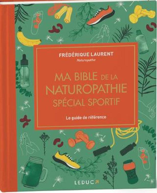 MA BIBLE DE LA NATUROPATHIE SPECIAL SPORTIF - EDITION DE LUXE - LE GUIDE DE REFERENCE POUR AMELIORER