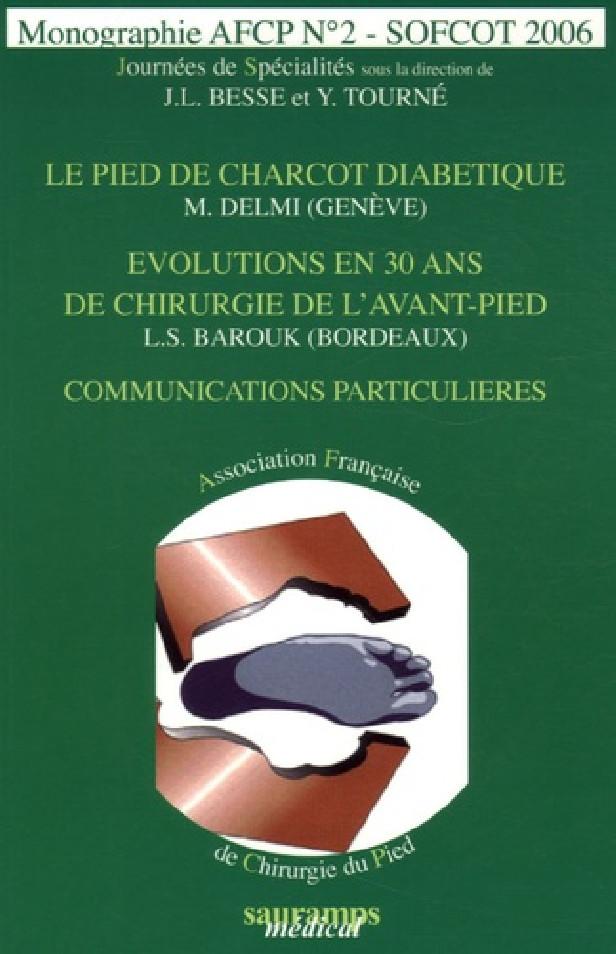 LE PIED DE CHARCOT DIABETIQUE - AFCP N 2- 2006 - EVOLUTION EN 30 ANS DE CHIRURGIE DE L'AVANT-PIED