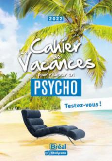 LE CAHIER DE VACANCES POUR REUSSIR EN PSYCHO - EDITION 2022