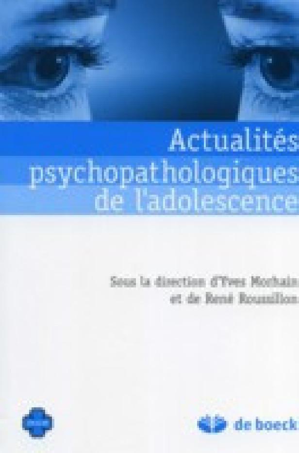 ACTUALITES PSYCHOPATHOLOGIQUES DE L'ADOLESCENCE