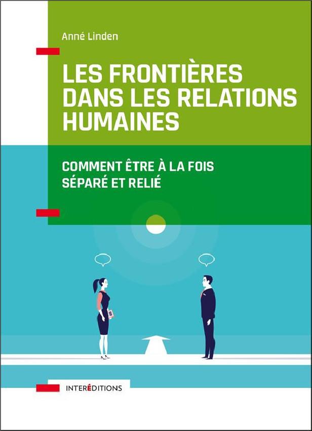 LES FRONTIERES DANS LES RELATIONS HUMAINES - COMMENT ETRE A LA FOIS SEPARE ET RELIE