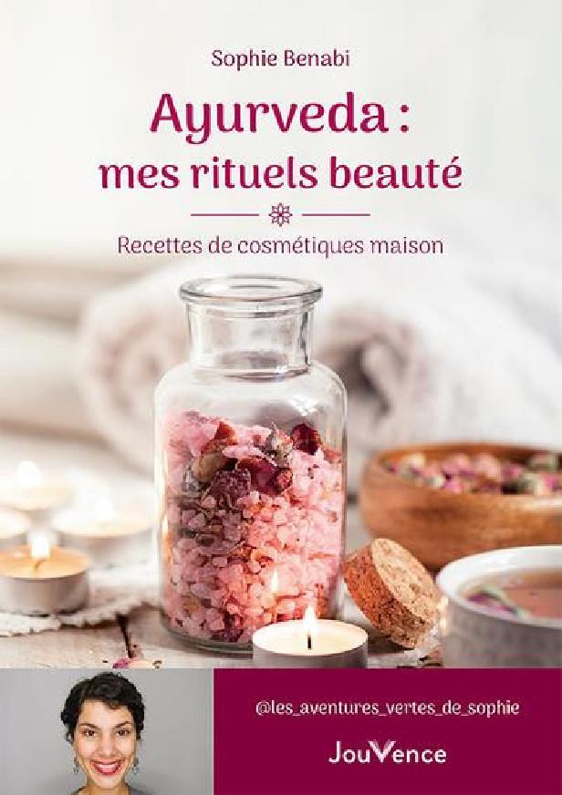 AYURVEDA : MES RITUELS BEAUTE - 90 RECETTES DE COSMETIQUES MAISON