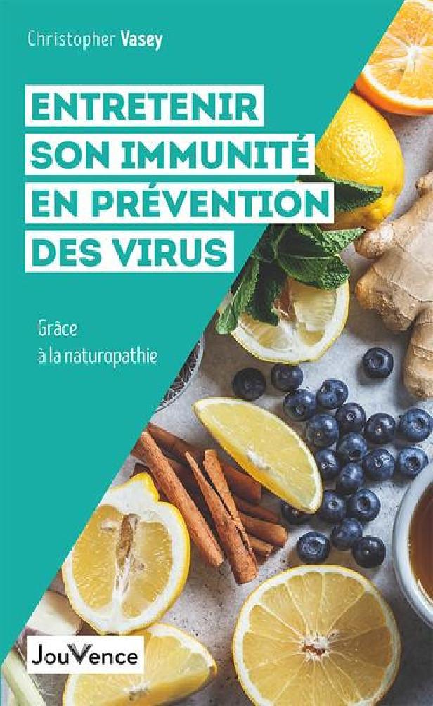 ENTRETENIR SON IMMUNITE POUR SE PREMUNIR DES VIRUS - GRACE A LA NATUROPATHIE