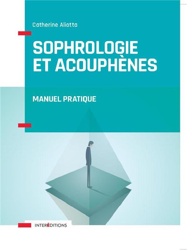 SOPHROLOGIE ET ACOUPHENES - MANUEL PRATIQUE