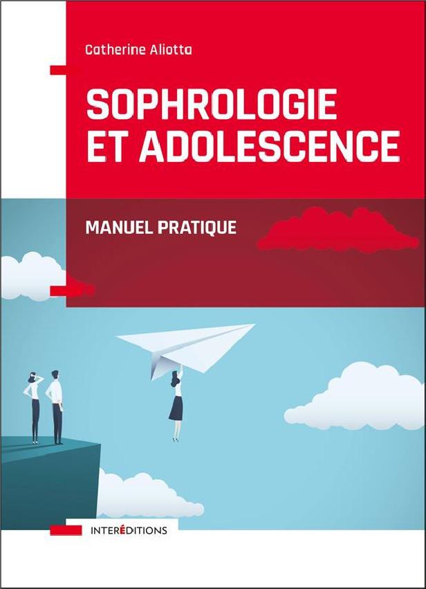 SOPHROLOGIE ET ADOLESCENCE - MANUEL PRATIQUE