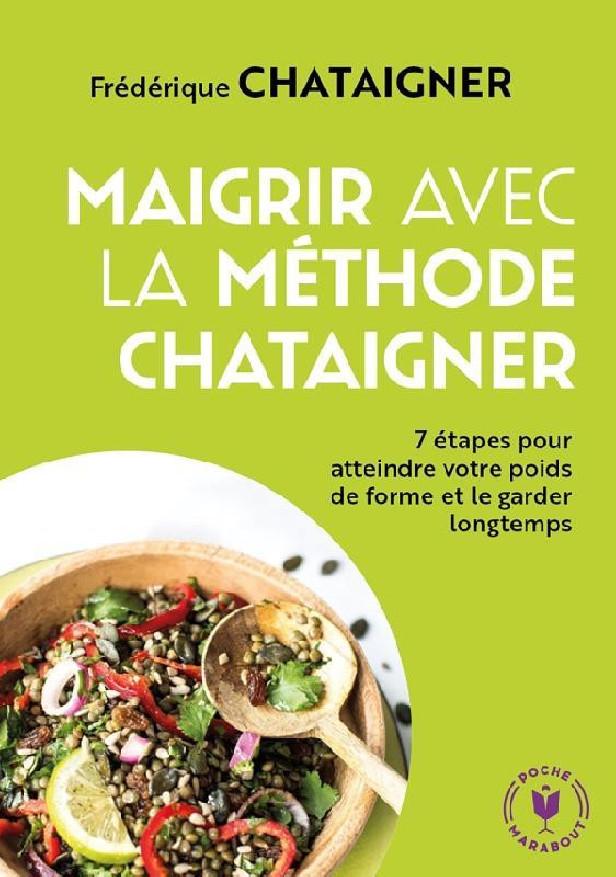 MINCIR SANS SE PRIVER AVEC LA METHODE CHATAIGNER - 7 ETAPES SIMPLES POUR ATTEINDRE VOTRE POIDS DE FO