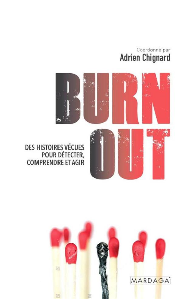 BURN OUT - DES HISTOIRES VECUES POUR LE PREVENIR, L'EVITER, S'EN SORTIR
