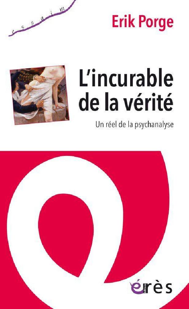 L'INCURABLE DE LA VERITE - UN REEL DE LA PSYCHANALYSE