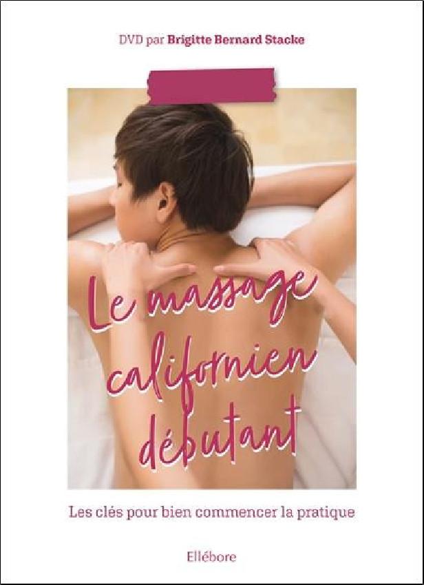 LE MASSAGE CALIFORNIEN DEBUTANT - LIVRE + DVD - LES CLES POUR BIEN COMMENCER LA PRATIQUE