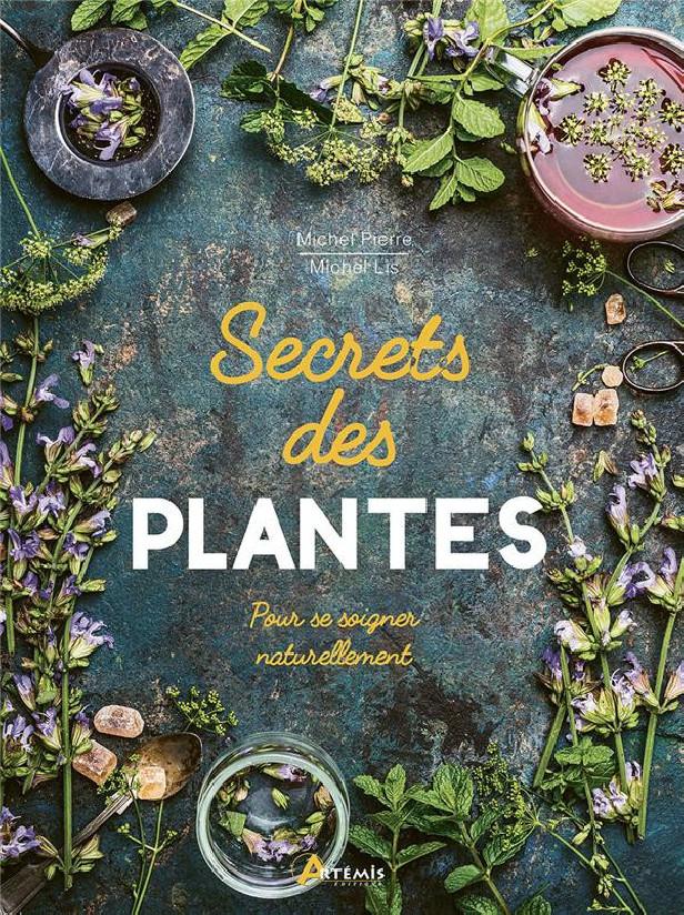 SECRETS DES PLANTES - POUR SE SOIGNER NATURELLEMENT