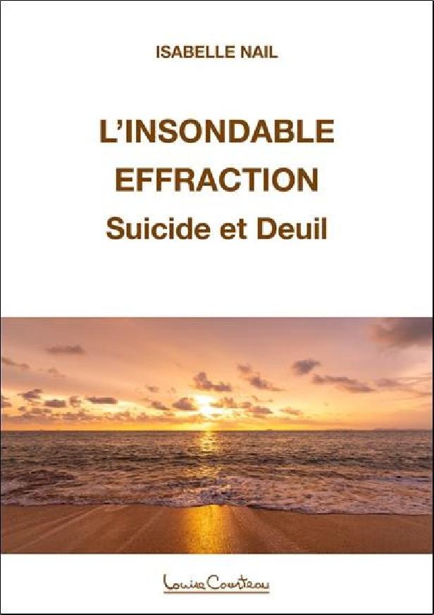 L'INSONDABLE EFFRACTION - TRAVERSER LE DEUIL APRES LE SUICIDE D'UN PROCHE
