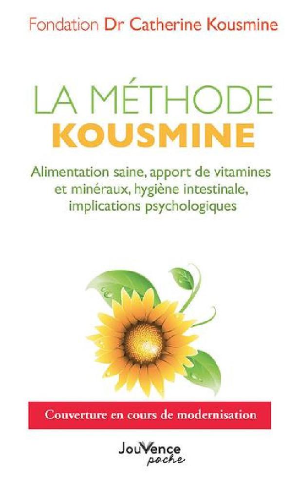 LA METHODE KOUSMINE - ALIMENTATION SAINE, APPORT DE VITAMINES ET MINERAUX, HYGIENE INTESTINALE, IMPL