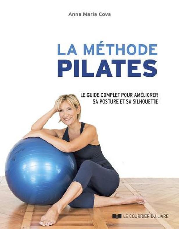 LA METHODE PILATES - LE GUIDE COMPLET DES PRINCIPALES SERIES D'EXERCICES