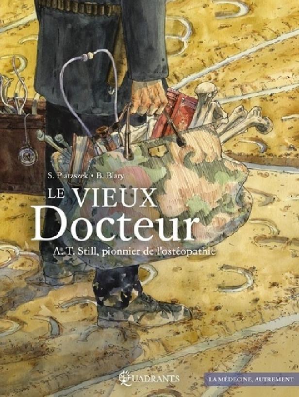 Le vieux docteur ; A.T. Still, pionnier de l'ostéopathie