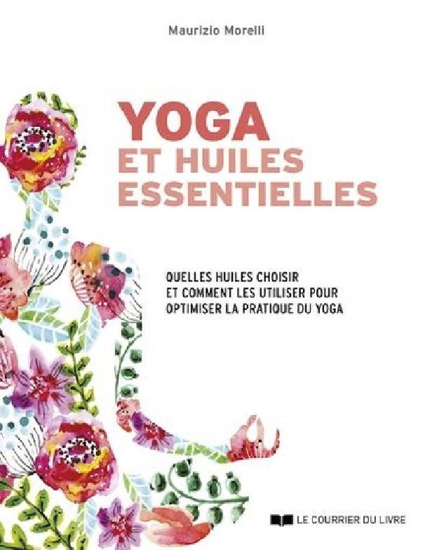YOGA ET HUILES ESSENTIELLES - LE DUO GAGNANT POUR SOULAGER LES MAUX DU QUOTIDIEN