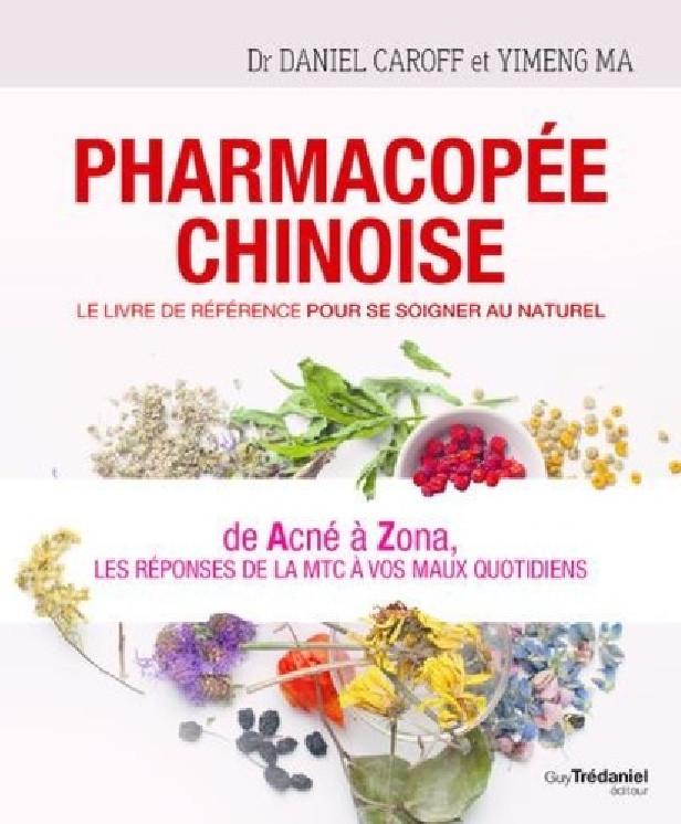 PHARMACOPEE CHINOISE - LE LIVRE DE REFERENCE POUR SE SOIGNER AU NATUREL