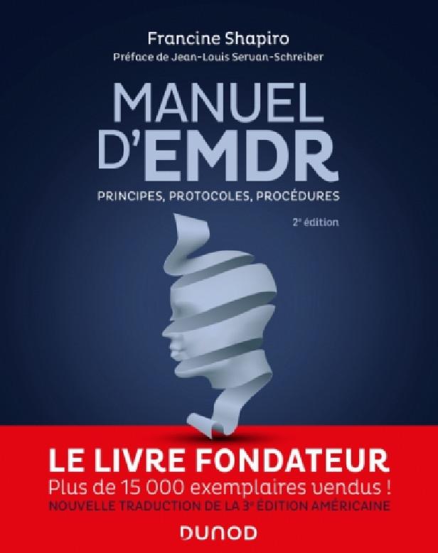 MANUEL D'EMDR - PRINCIPES, PROTOCOLES, PROCEDURES