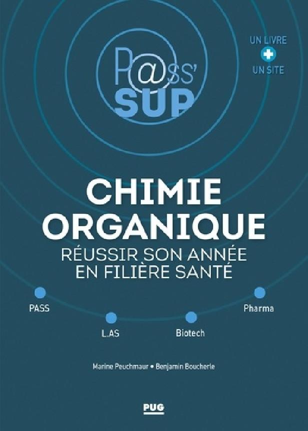 CHIMIE ORGANIQUE- REUSSIR SON ANNEE EN FILIERE SANTE - PASS - L.AS - BIOTECH - PHARMA