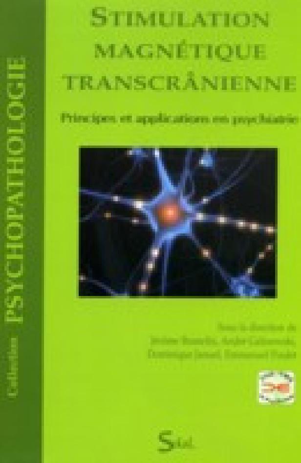STIMULATION MAGNETIQUE TRANSCRANIENNE : PRINCIPES ET APPLICATIONS EN PSYCHIATRIE