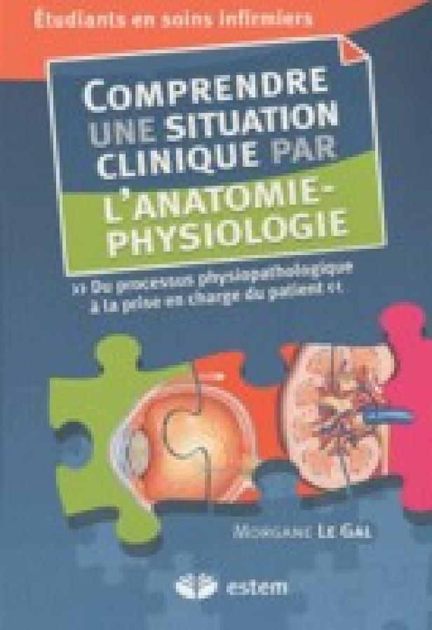 COMPRENDRE UNE SITUATION CLINQIUE PAR L'ANATOMIE - PHYSIOLOGIE