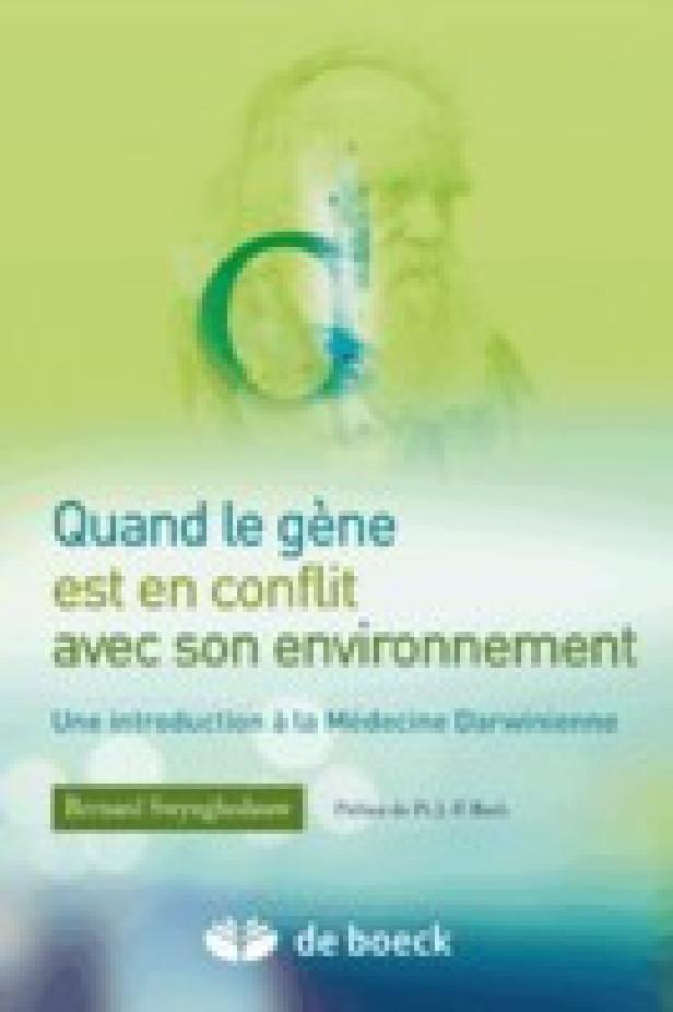 QUAND LE GENE EST EN CONFLIT AVEC SON ENVIRONNEMENT - INTRODUCTION A LA MEDECINE DARWINIENNE