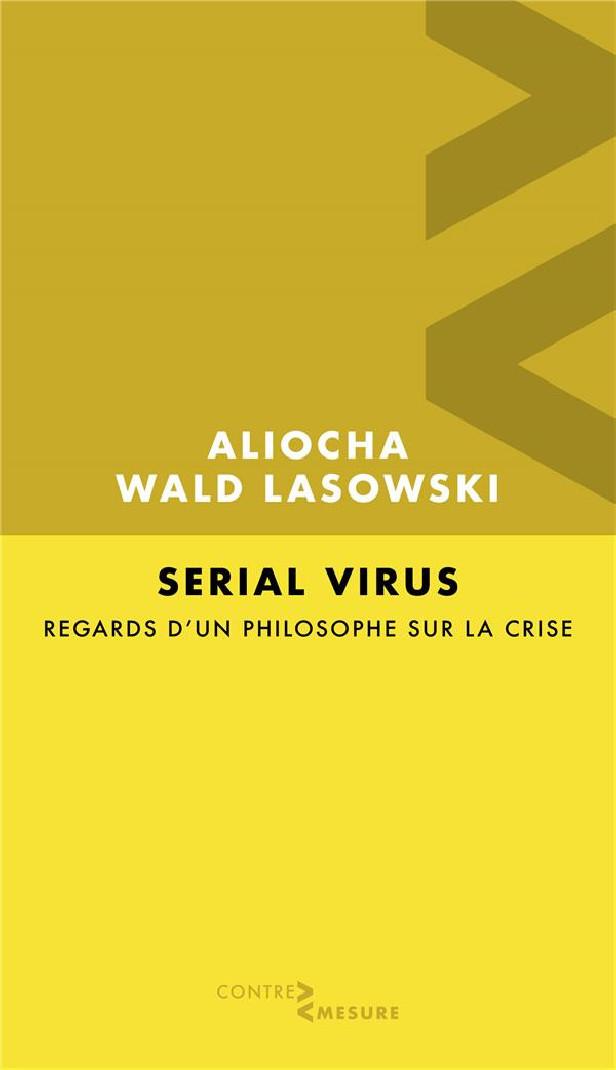SERIAL VIRUS - REGARDS D'UN PHILOSOPHE SUR LA CRISE