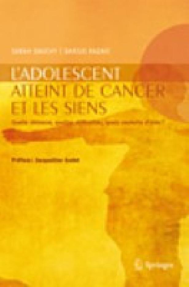 L'ADOLESCENT ATTEINT DE CANCER ET LES SIENS - QUELLE DETRESSE, QUELLES DIFFICULTES, QUELS SOUHAITS D