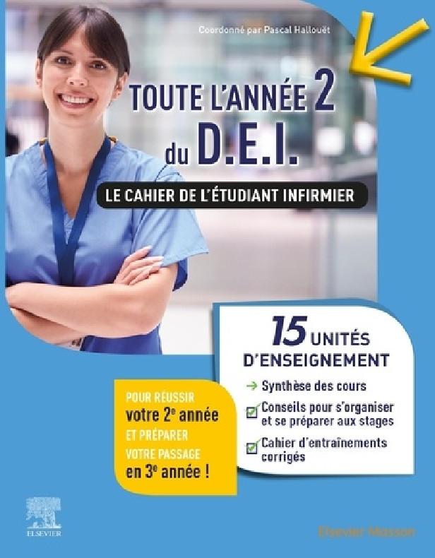 TOUTE L'ANNEE 2 DU DEI LE CAHIER DE L'ETUDIANT INFIRMIER - 15 UE : SYNTHESE DES COURS + CONSEILS POU