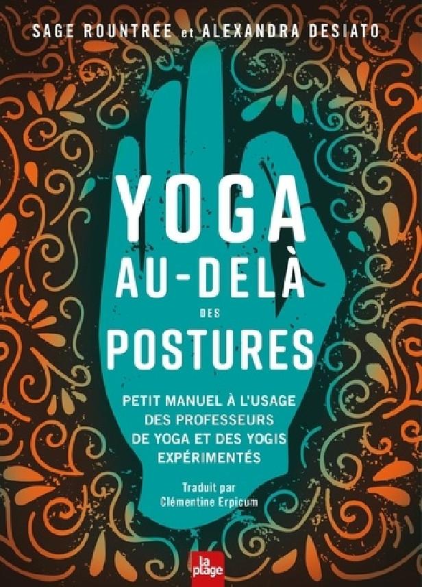 YOGA AU-DELA DES POSTURES - PETIT MANUEL A L'USAGE DES YOGIS ET DES PROFESSEURS DE YOGA