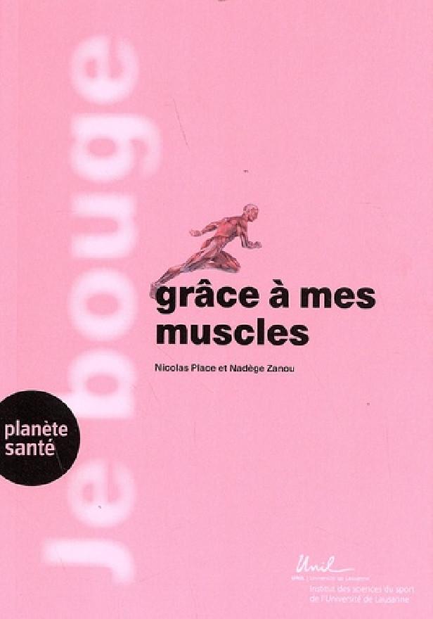 JE BOUGE GRACE A MES MUSCLES - FORCE, ENDURANCE, CRAMPES, BLESSURES ET PLUS ENCORE