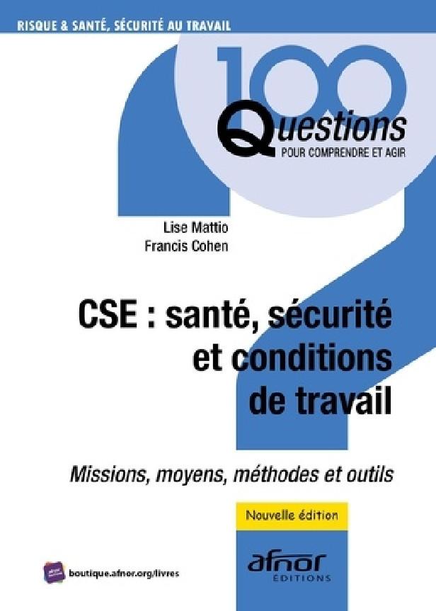 CSE : SANTE, SECURITE ET CONDITIONS DE TRAVAIL - MISSIONS, MOYENS, METHODES ET OUTILS