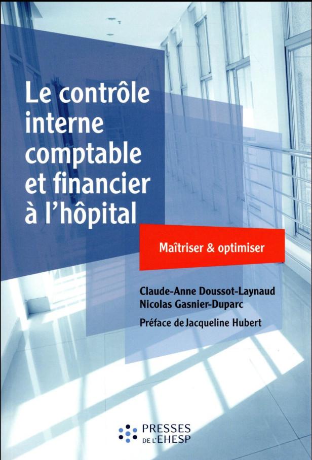 LE CONTROLE INTERNE COMPTABLE ET FINANCIER A L'HOPITAL - MAITRISER ET OPTIMISER