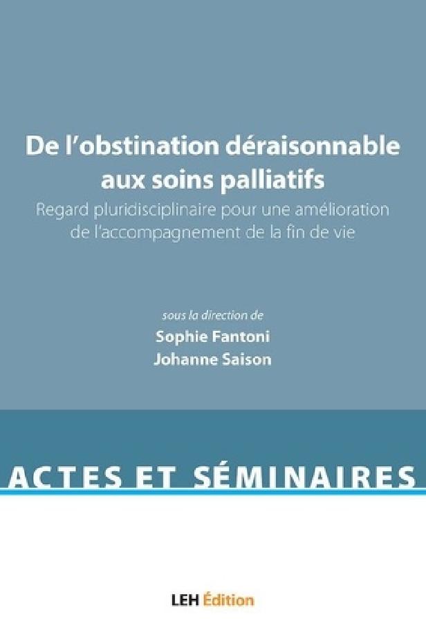 DE L'OBSTINATION DERAISONNABLE AUX SOINS PALLIATIFS - REGARD PLURIDISCIPLINAIRE POUR UNE AMELIORATIO