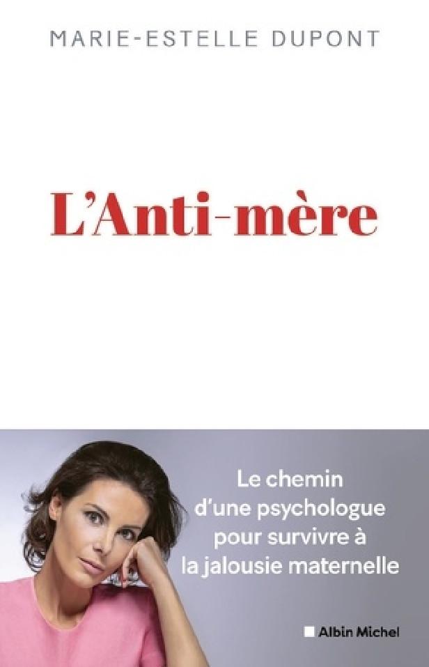 L'ANTI-MERE - UNE PSYCHOLOGUE RACONTE COMMENT ELLE A SURVECU A UNE MERE MALTRAITANTE