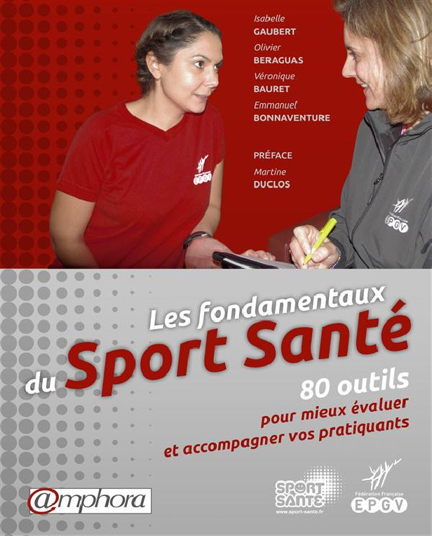 LES FONDAMENTAUX DU SPORT SANTE - 80 OUTILS POUR MIEUX EVALUER ET ACCOMPAGNER VOS PRATIQUANTS