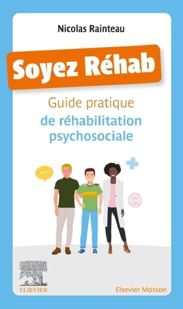 SOYEZ REHAB - GUIDE PRATIQUE DE REHABILITATION PSYCHOSOCIALE