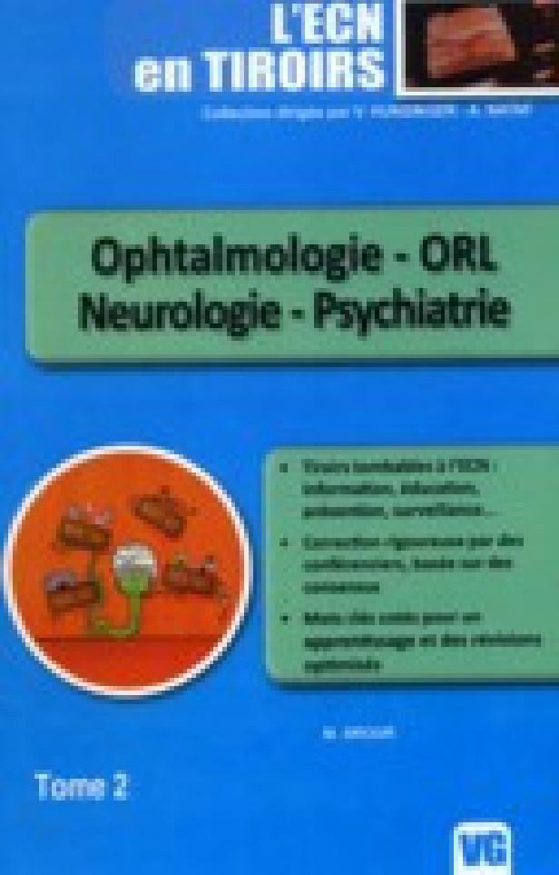 ECN EN TIROIRS TOME2 OPHTALMOLOGIE ORL NEUROLOGIE PSYCHIATRIE
