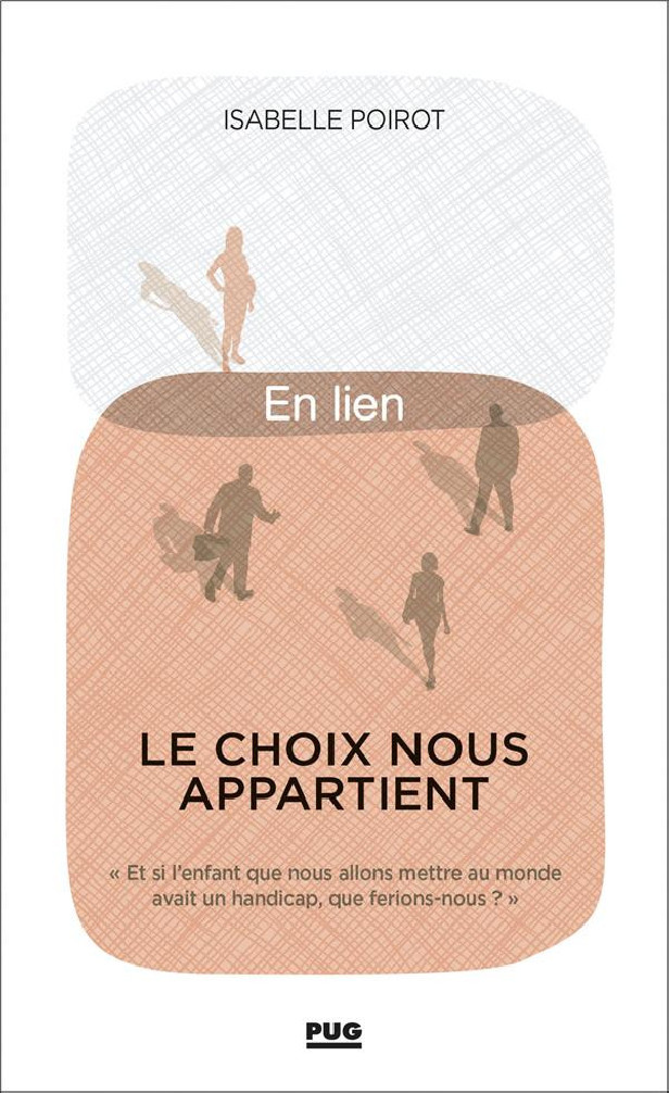 LE CHOIX NOUS APPARTIENT - ET SI L'ENFANT QUE NOUS ALLONS METTRE AU MONDE AVAIT UN HANDICAP, QUE FER