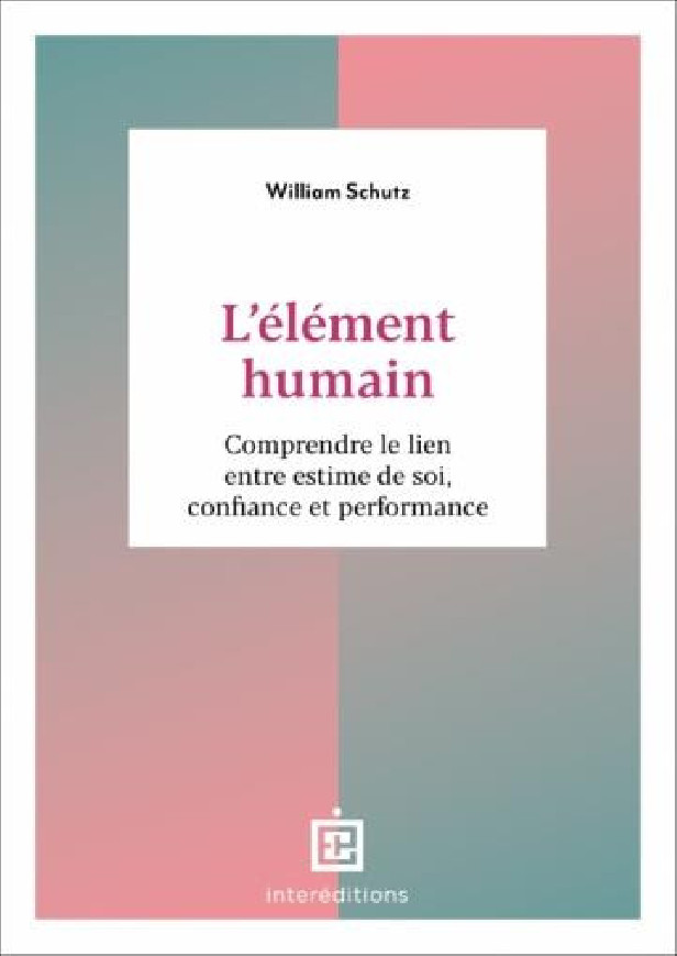 L'ELEMENT HUMAIN - COMPRENDRE LE LIEN ENTRE ESTIME DE SOI, CONFIANCE ET PERFORMANCE