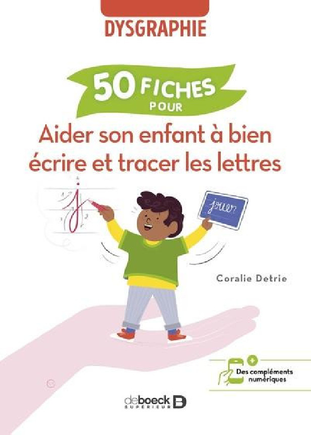 AIDER SON ENFANT A BIEN ECRIRE ET TRACER LES LETTRES - 50 FICHES POUR AIDER L'ENFANT DYSGRAPHIQUE