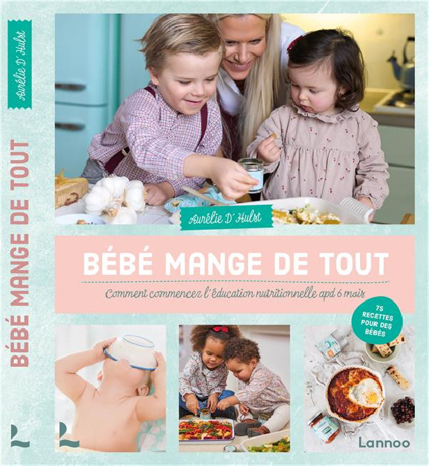 BEBE MANGE DE TOUT - COMMENT COMMENCEZ L'EDUCATION NUTRITIONNELLE APD 6 MOIS
