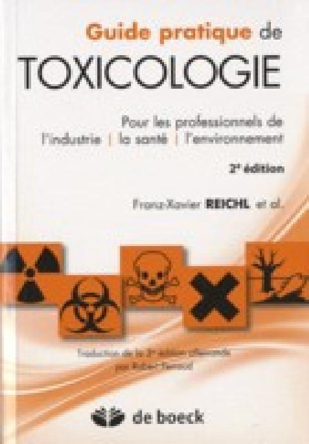 GUIDE PRATIQUE DE TOXICOLOGIE - POUR LES PROFESSIONNELS DE L'INDUSTRIE, LA SANTE ET L'ENVIRONNEMENT