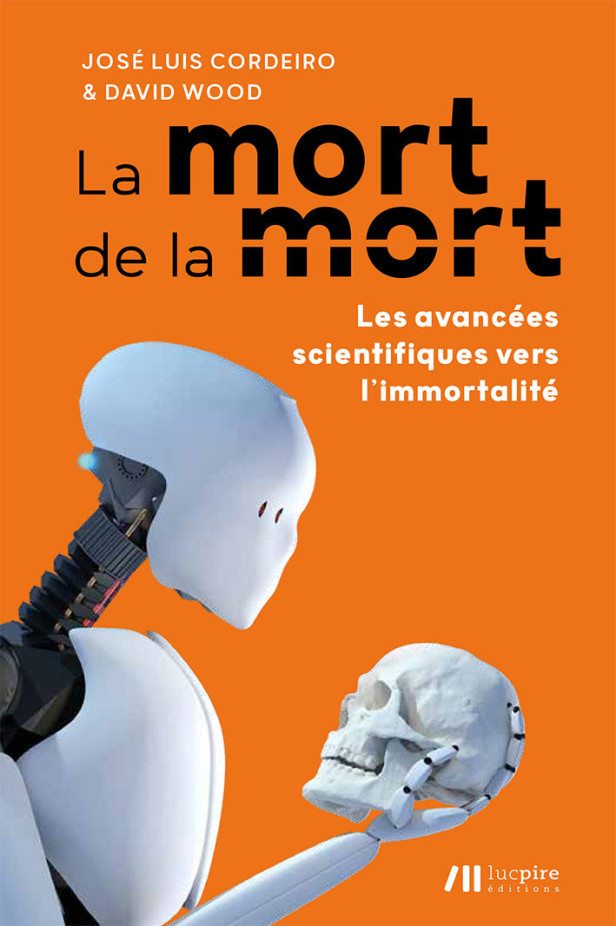 LA MORT DE LA MORT : LES AVANCEES SCIENTIFIQUES VERS L'IMMORTALITE