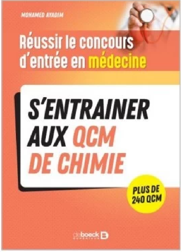 REUSSIR LE CONCOURS D'ENTREE EN MEDECINE - S'ENTRAINER AVEC DES QCM DE CHIMIE POUR LE JOUR J