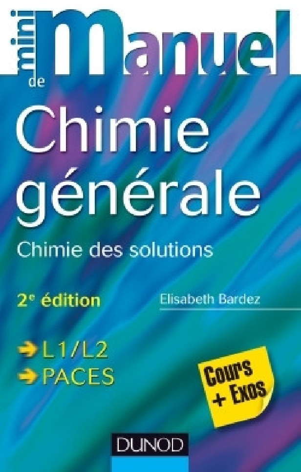 MINI MANUEL DE CHIMIE GENERALE - 2E ED. - CHIMIE DES SOLUTIONS