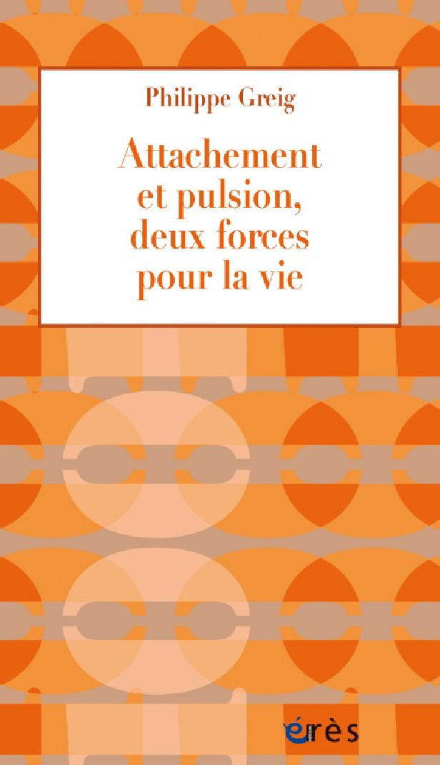 ATTACHEMENT ET PULSION, DEUX FORCES POUR LA VIE