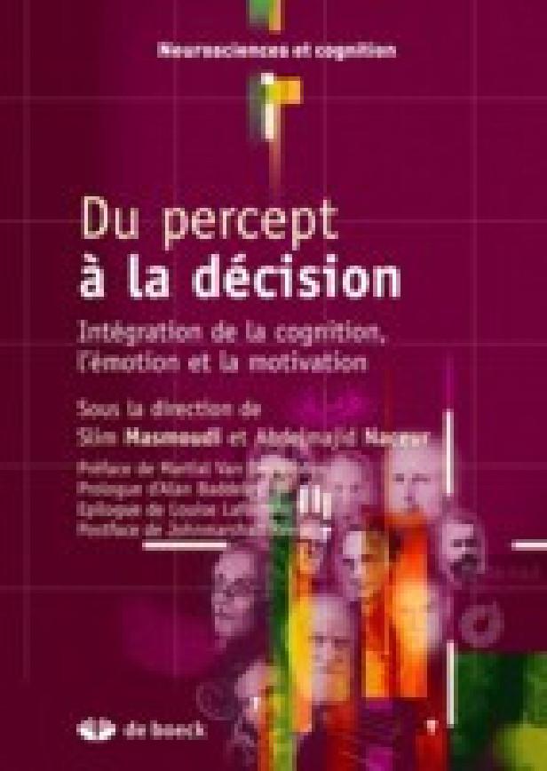 DU PERCEPT A LA DECISION - INTEGRATION DE LA COGNITION, L'EMOTION ET LA MOTIVATION