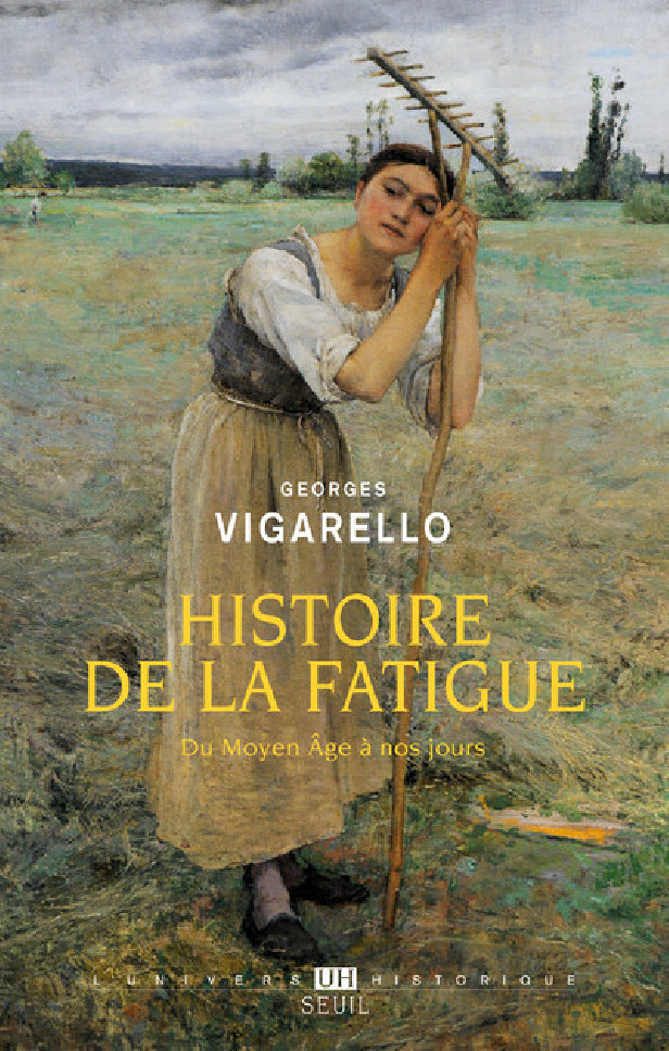HISTOIRE DE LA FATIGUE - DU MOYEN AGE A NOS JOURS