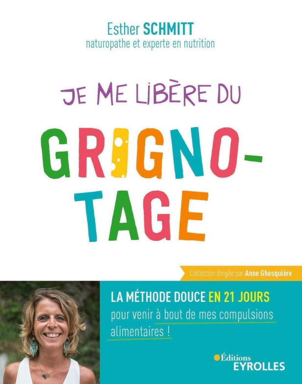 JE ME LIBERE DU GRIGNOTAGE - LA METHODE DOUCE EN 21 JOURS POUR VENIR A BOUT DE MES COMPULSIONS ALIME