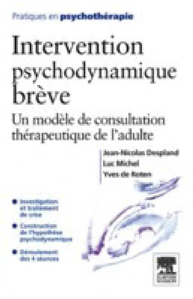 INTERVENTION PSYCHODYNAMIQUE BREVE - UN MODELE DE CONSULTATION THERAPEUTIQUE DE L'ADULTE